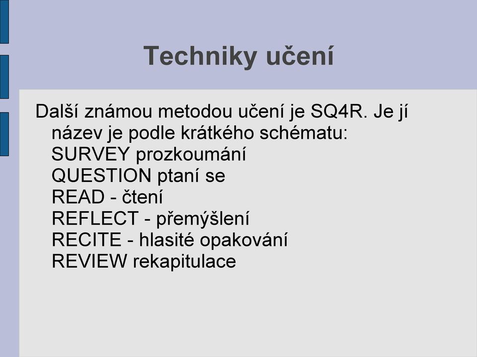 prozkoumání QUESTION ptaní se READ - čtení REFLECT