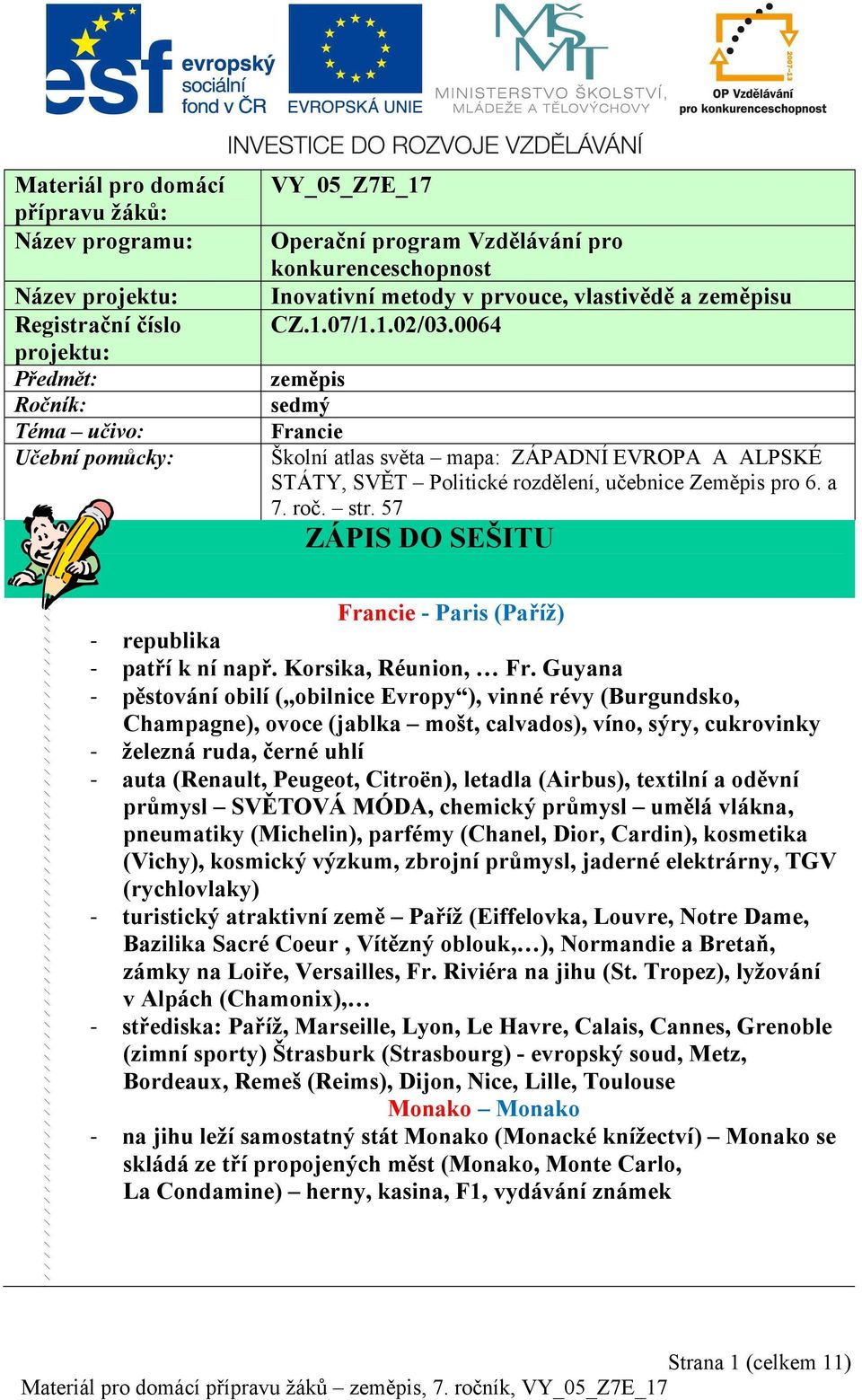 0064 zeměpis sedmý Francie Školní atlas světa mapa: ZÁPADNÍ EVROPA A ALPSKÉ STÁTY, SVĚT Politické rozdělení, učebnice Zeměpis pro 6. a 7. roč. str.