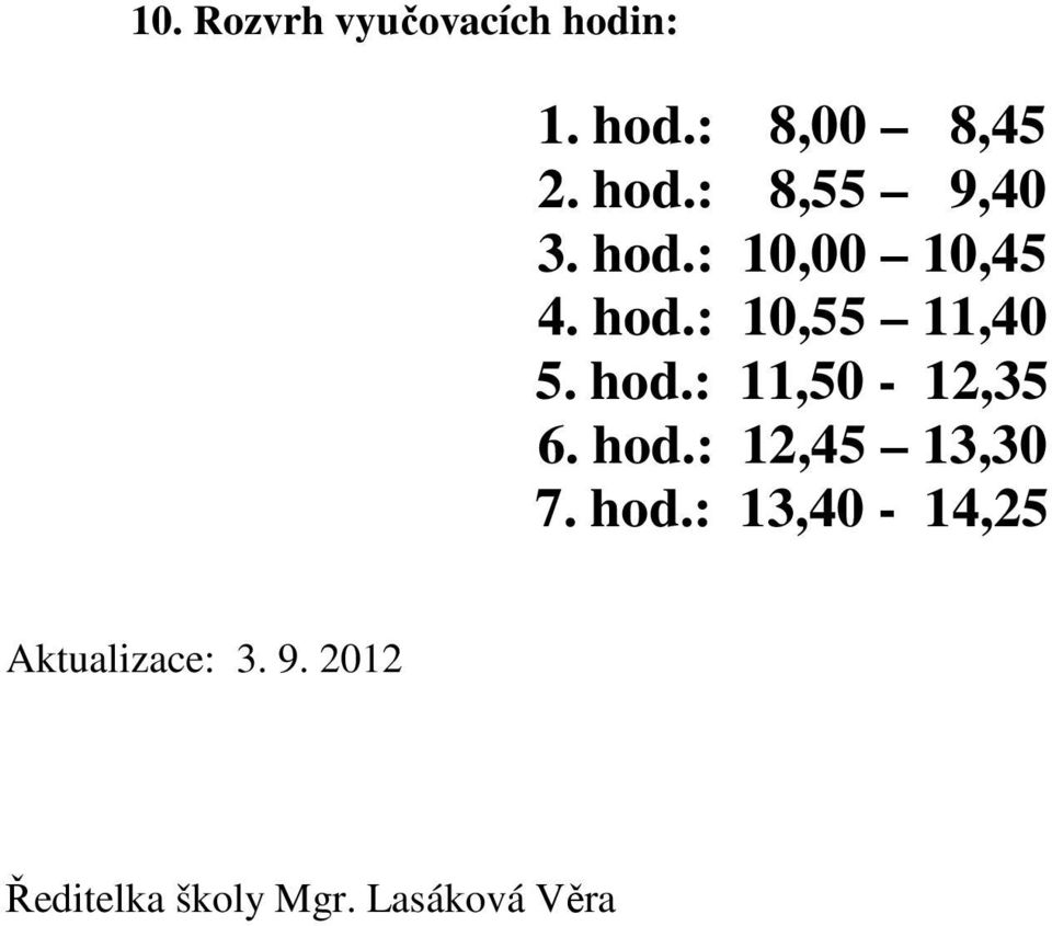 hod.: 12,45 13,30 7. hod.: 13,40-14,25 Aktualizace: 3. 9.