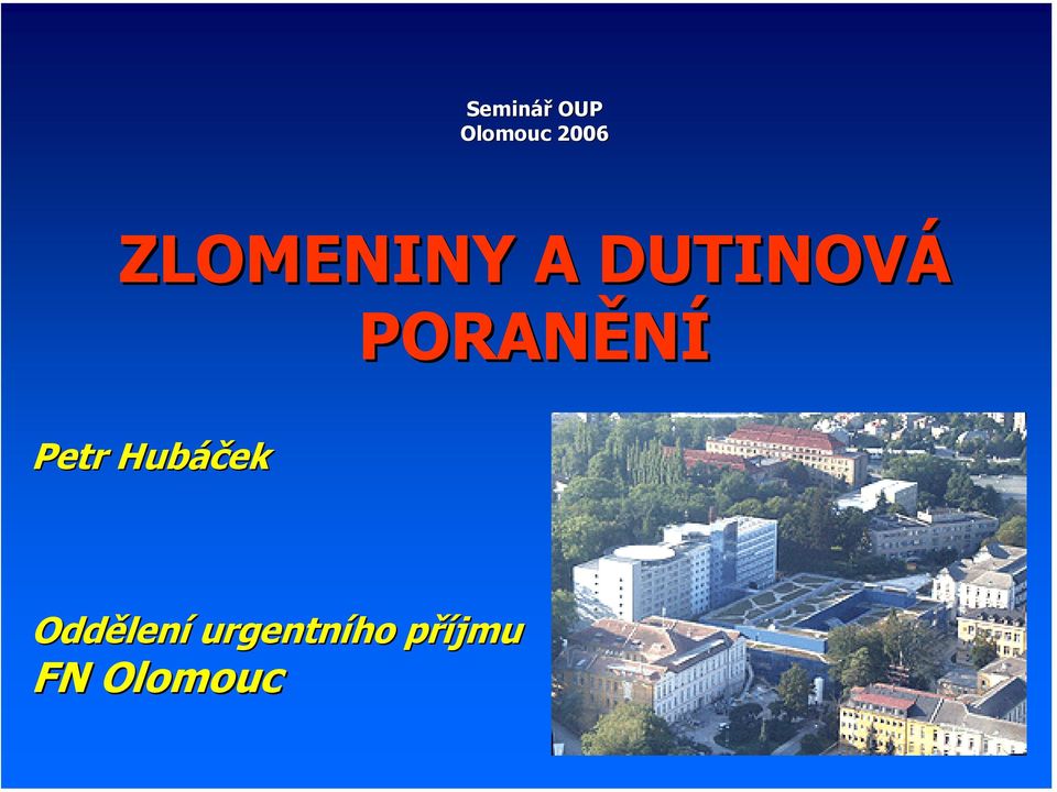 PORANĚNÍ Petr Hubáček