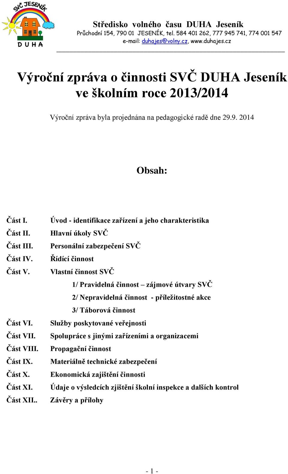 Část IV. Část V. Část VI. Část VII. Část VIII. Část IX. Část X. Část XI. Část XII.