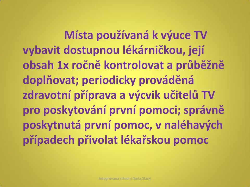 zdravotní příprava a výcvik učitelů TV pro poskytování první pomoci;