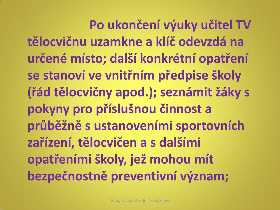 ); seznámit žáky s pokyny pro příslušnou činnost a průběžně s ustanoveními sportovních