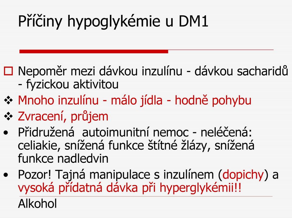 autoimunitní nemoc - neléčená: celiakie, snížená funkce štítné žlázy, snížená funkce