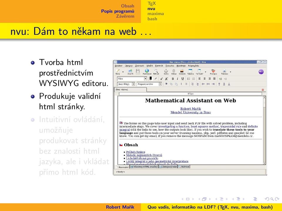 Produkuje validní html stránky.