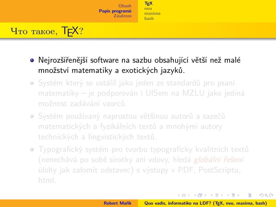 Systém používaný naprostou většinou autorů a sazečů matematických a fyzikálních textů a mnohými autory technických a lingvistických textů.