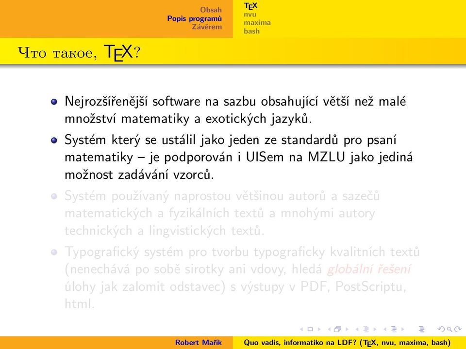 Systém používaný naprostou většinou autorů a sazečů matematických a fyzikálních textů a mnohými autory technických a lingvistických textů.