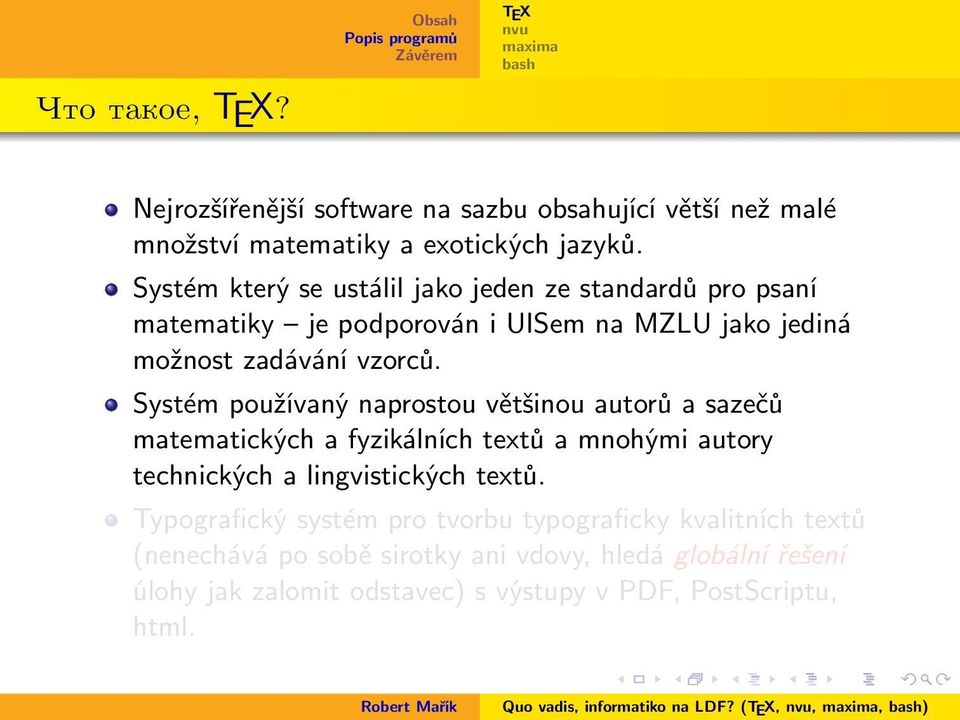 Systém používaný naprostou většinou autorů a sazečů matematických a fyzikálních textů a mnohými autory technických a lingvistických textů.