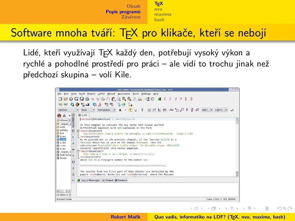 výkon a rychlé a pohodlné prostředí pro práci ale