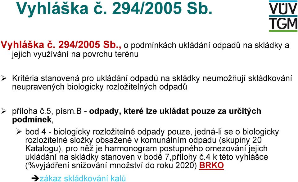 neupravených biologicky rozložitelných odpadů příloha č.5, písm.