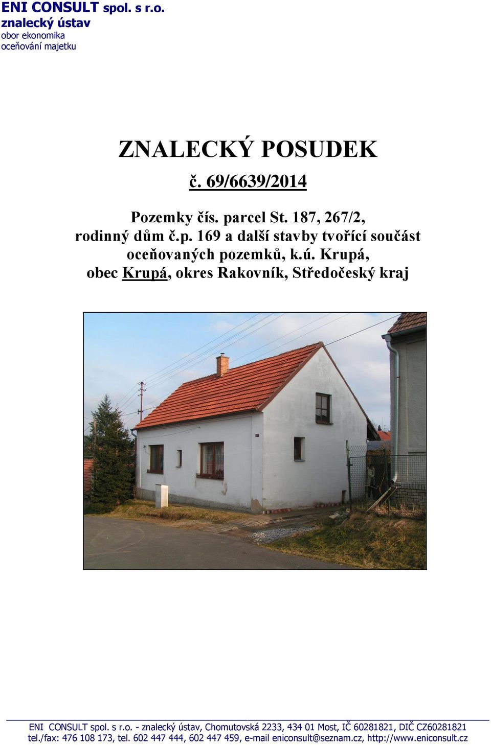 Krupá, obec Krupá, okres Rakovník, Středočeský kraj ENI CONSULT spol. s r.o. - znalecký ústav, Chomutovská 2233, 434 01 Most, IČ 60281821, DIČ CZ60281821 tel.