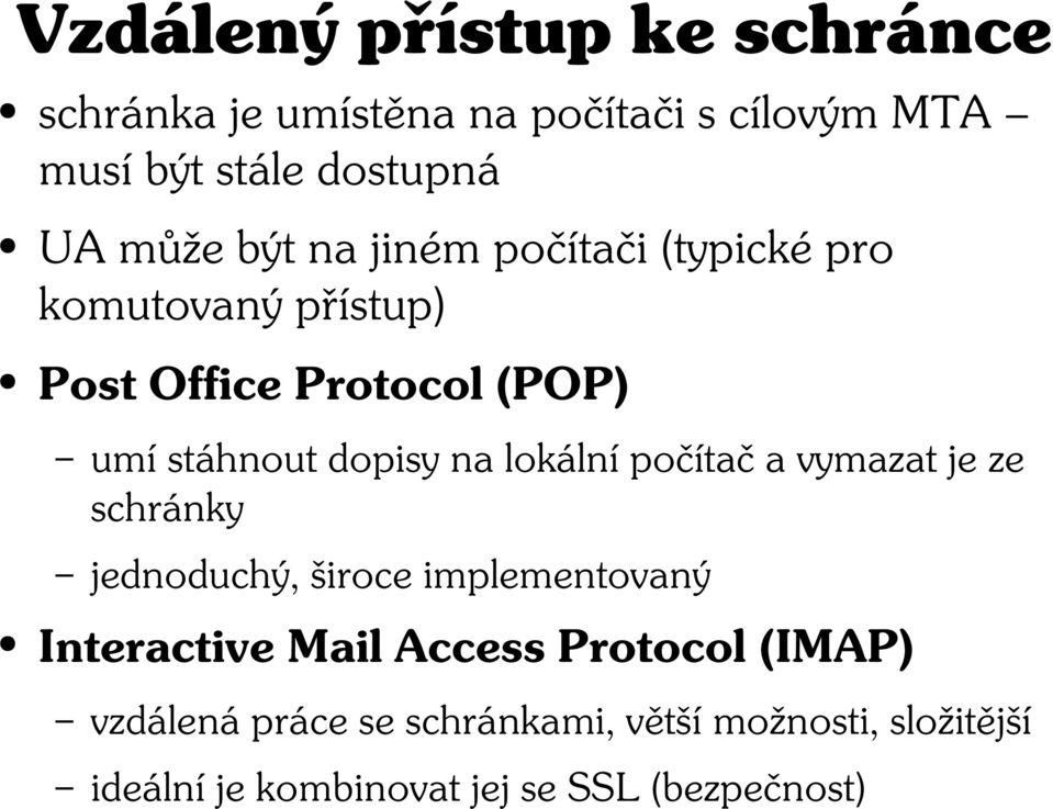 lokální počítač a vymazat je ze schránky jednoduchý, široce implementovaný Interactive Mail Access Protocol