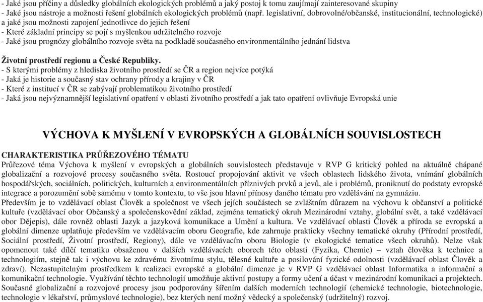 jsou prognózy globálního rozvoje světa na podkladě současného environmentálního jednání lidstva Životní prostředí regionu a České Republiky.