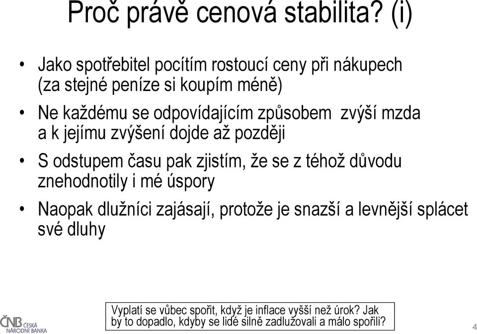 způsobem zvýší mzda a k jejímu zvýšení dojde až později S odstupem času pak zjistím, že se z téhož důvodu znehodnotily