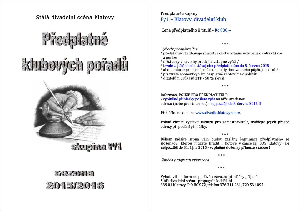 června 2015 * abonentka je přenosná, můžete ji tedy darovat nebo půjčit jiné osobě * při ztrátě abonentky vám bezplatně zhotovíme duplikát * držitelům průkazů ZTP - 50 % sleva!