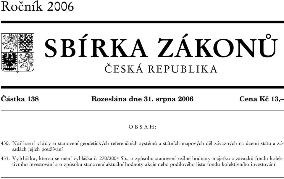 zaâsadaâch jejich pouzïõâvaânõâ 431. VyhlaÂ sï ka, kterou se meïnõâ vyhlaâsïka cï. 270/2004 Sb.