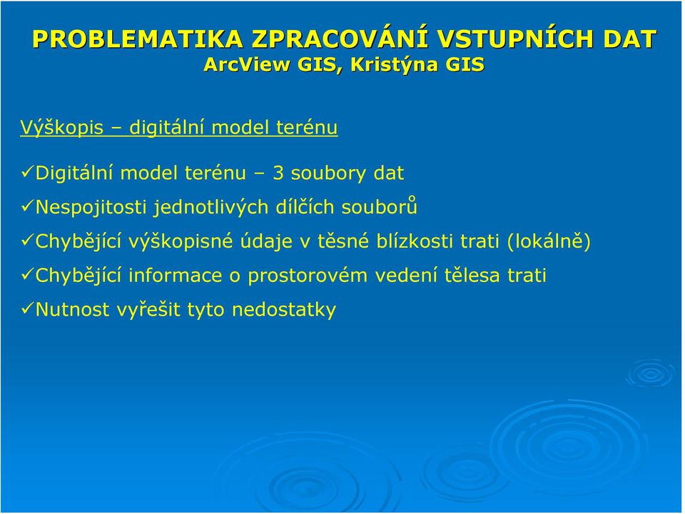 jednotlivých dílčích souborů Chybějící výškopisné údaje v těsné blízkosti trati