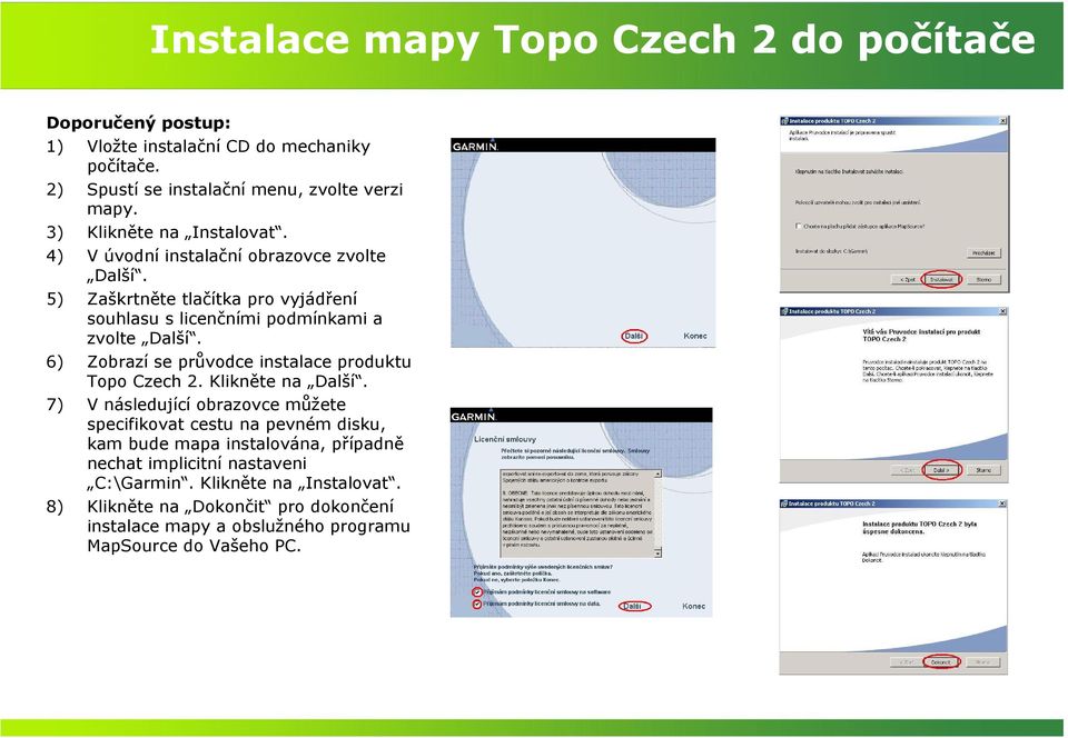 6) Zobrazí se průvodce instalace produktu Topo Czech 2. Klikněte na Další.