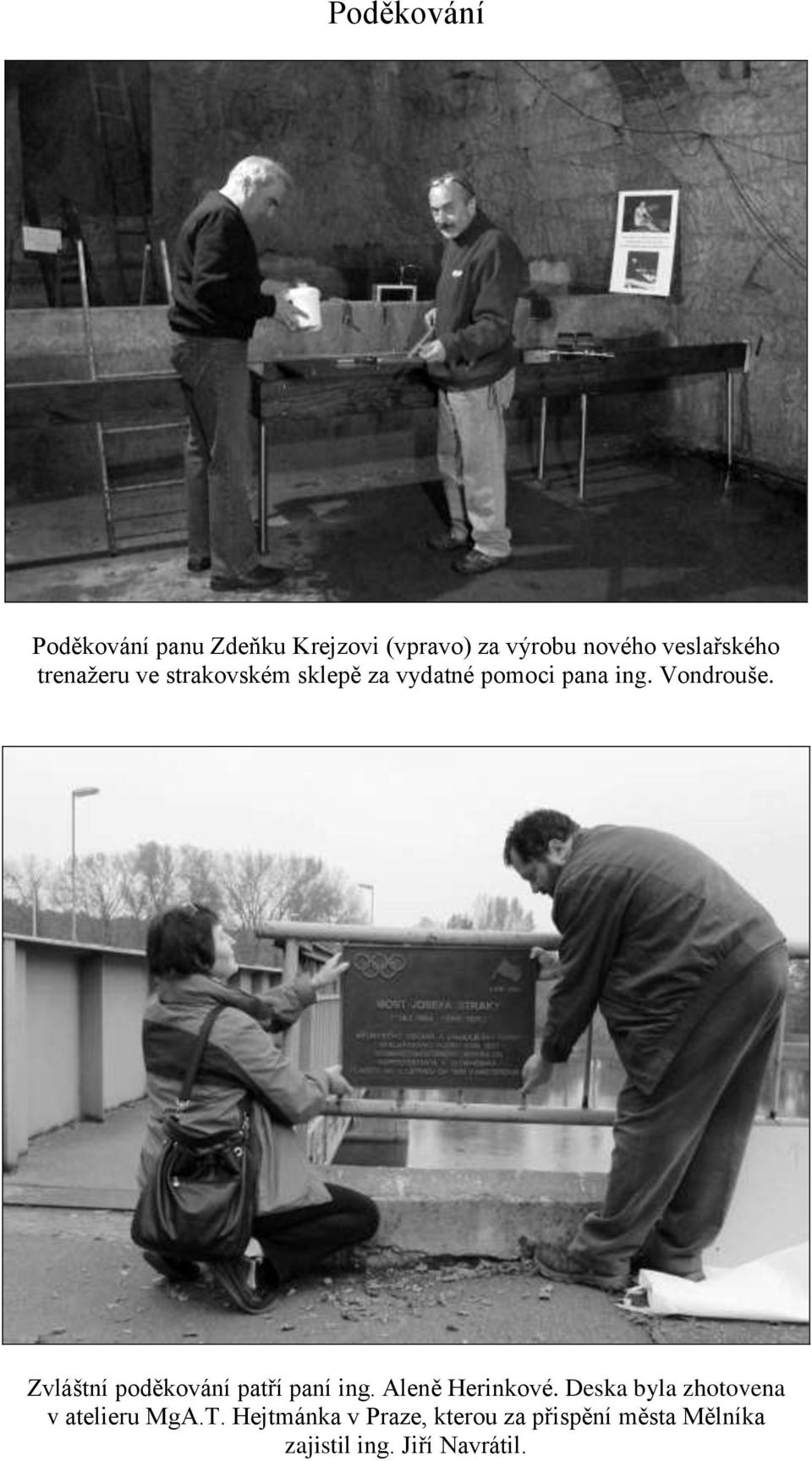 Zvláštní poděkování patří paní ing. Aleně Herinkové.