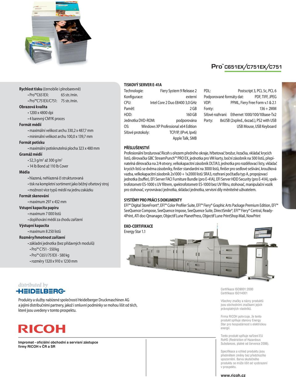 and standard finisher connected) Dimensions (WxDxH) Pro C651EX/C751EX/C751: Paper size: Maximum: 330.2 x 487.