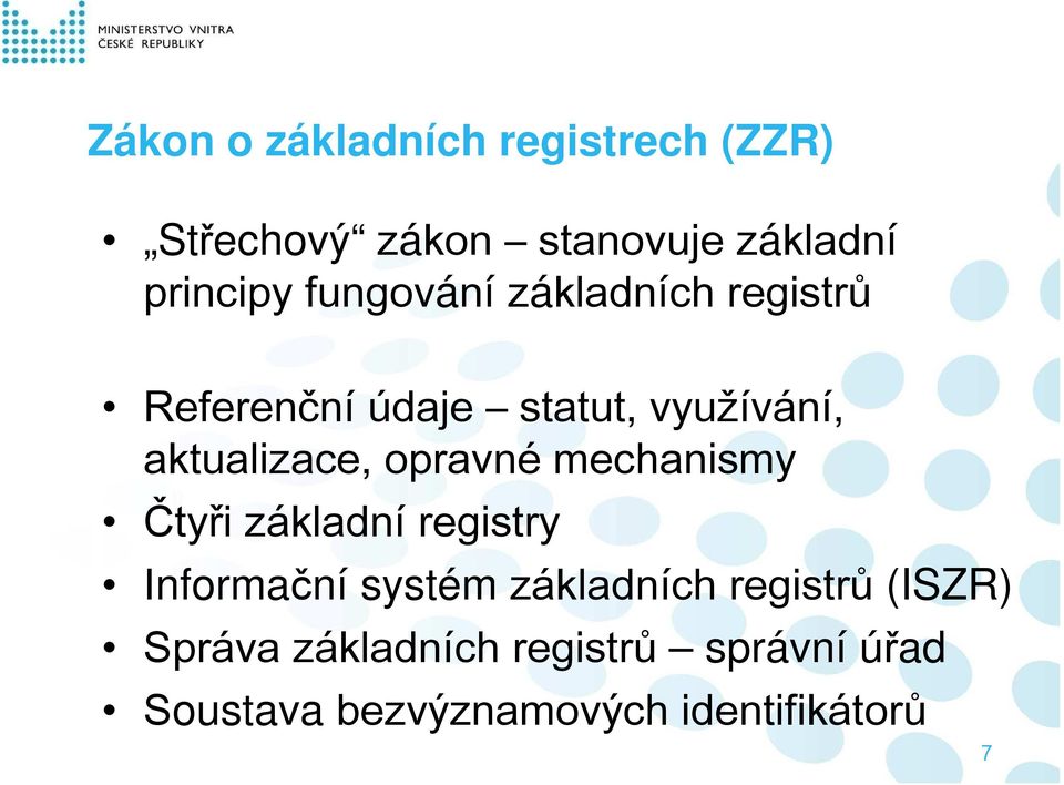 opravné mechanismy Čtyři základní registry Informační systém základních registrů