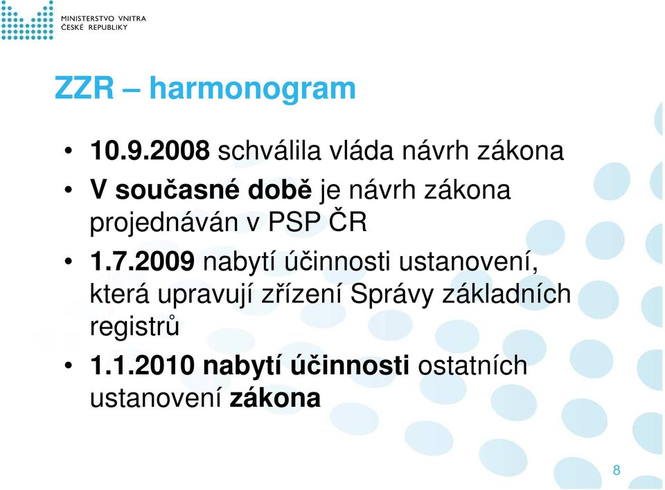 zákona projednáván v PSP ČR 1.7.