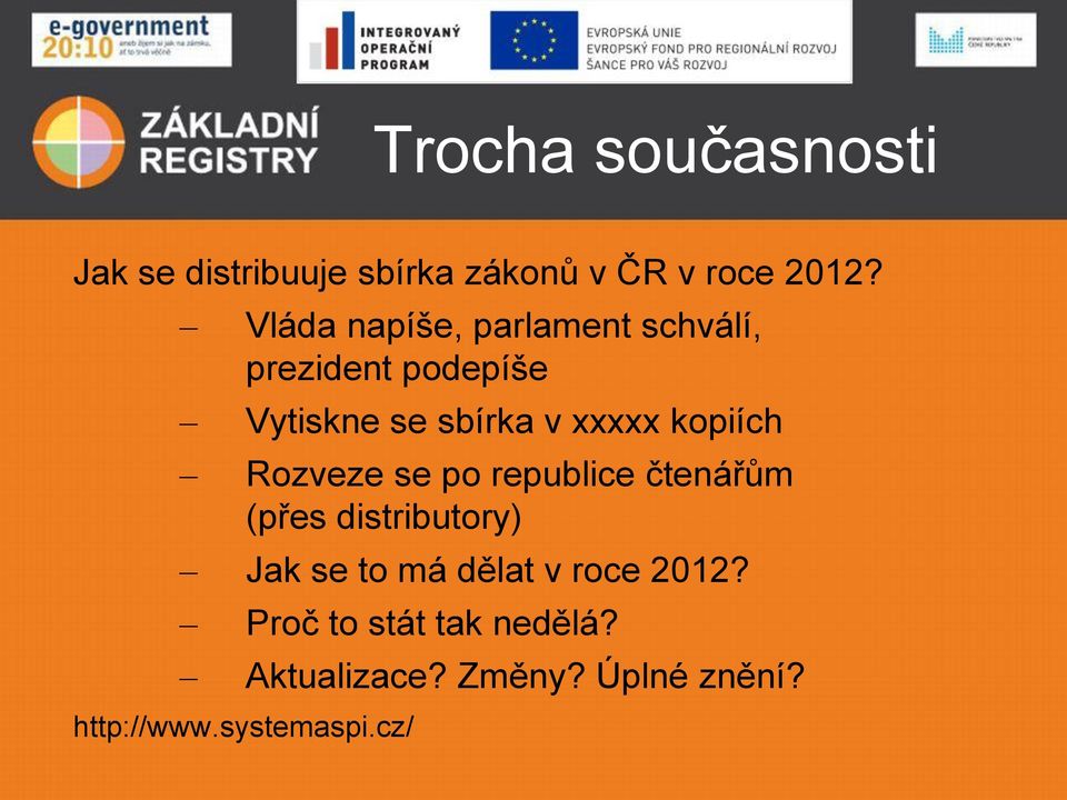 kopiích Rozveze se po republice čtenářům (přes distributory) Jak se to má dělat v