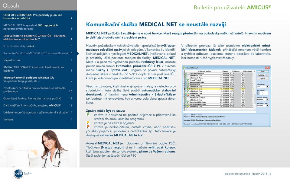 V kartotéce i v identifikačních údajích je nyní logem MEDICAL NETu indikováno, pokud je praktický lékař pacienta zapojen do služby MEDICAL NET.