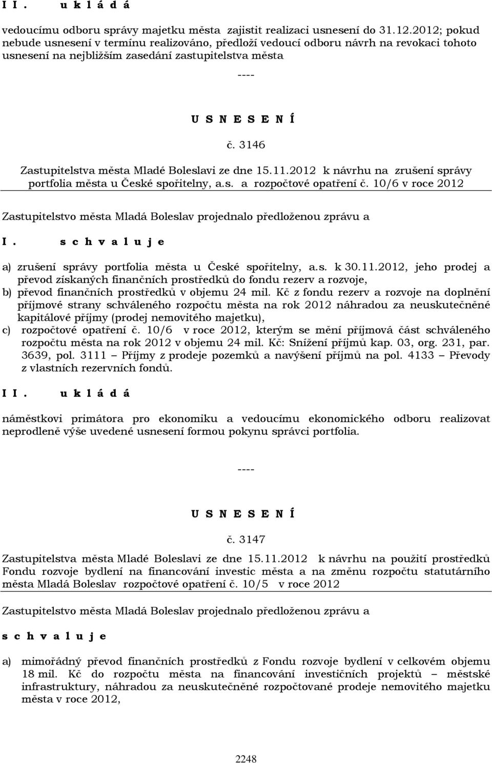 3146 Zastupitelstva města Mladé Boleslavi ze dne 15.11.2012 k návrhu na zrušení správy portfolia města u České spořitelny, a.s. a rozpočtové opatření č.