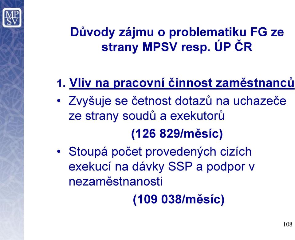 uchazeče ze strany soudů a exekutorů (126 829/měsíc) Stoupá počet