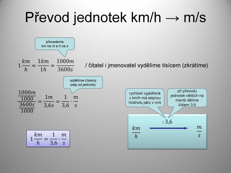 1000 3600s 1000 = 1m 3,6s = 1 3,6 m s rychlost vyjádřená v km/h má stejnou hodnotu jako