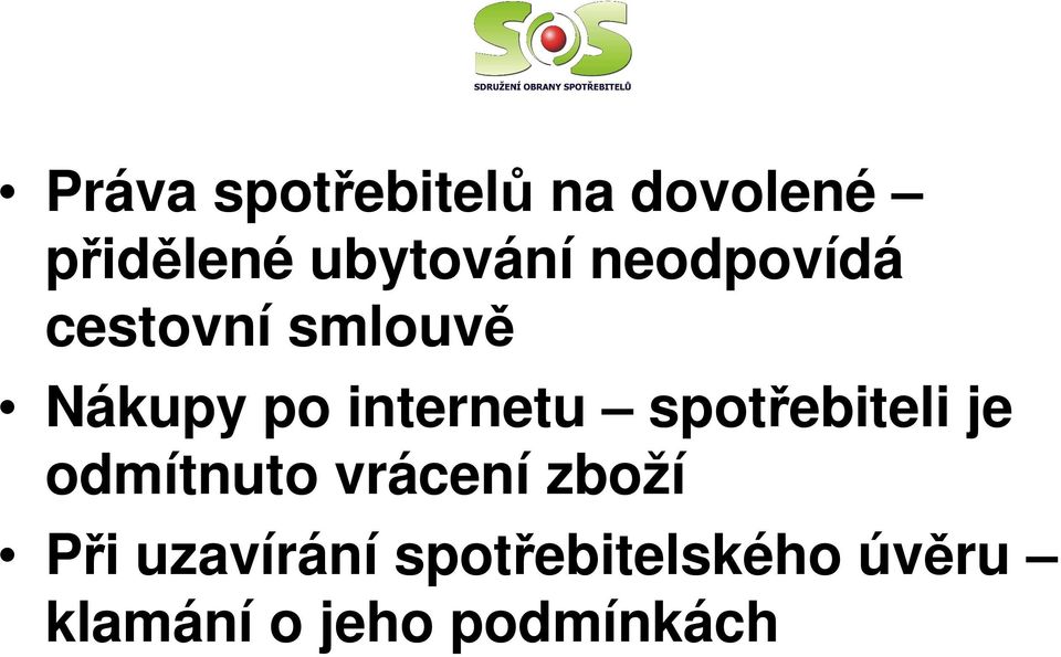 spotřebiteli je odmítnuto vrácení zboží Při