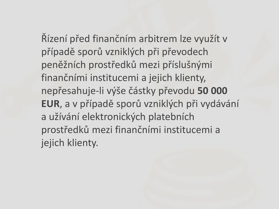 nepřesahuje-li výše částky převodu 50 000 EUR, a v případě sporů vzniklých při