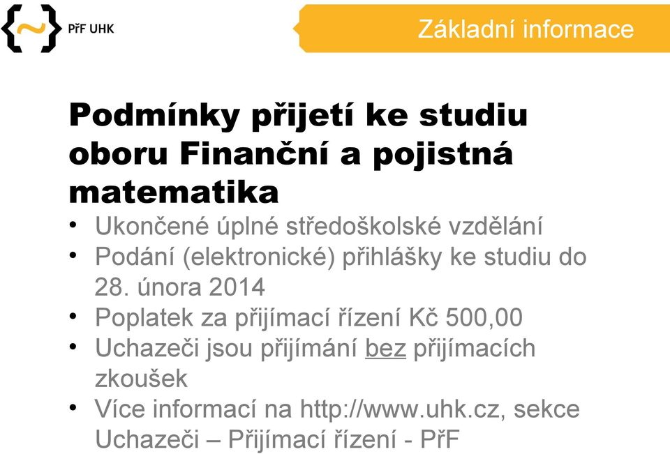 února 2014 Poplatek za přijímací řízení Kč 500,00 Uchazeči jsou přijímání bez