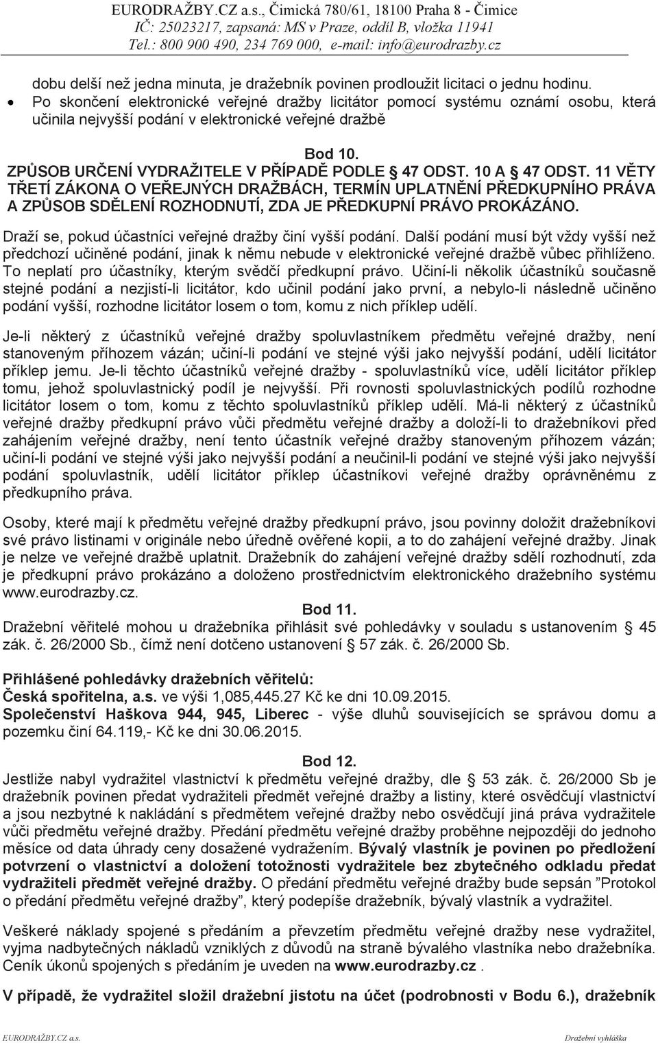 10 A 47 ODST. 11 VĚTY TŘETÍ ZÁKONA O VEŘEJNÝCH DRAŽBÁCH, TERMÍN UPLATNĚNÍ PŘEDKUPNÍHO PRÁVA A ZPŮSOB SDĚLENÍ ROZHODNUTÍ, ZDA JE PŘEDKUPNÍ PRÁVO PROKÁZÁNO.