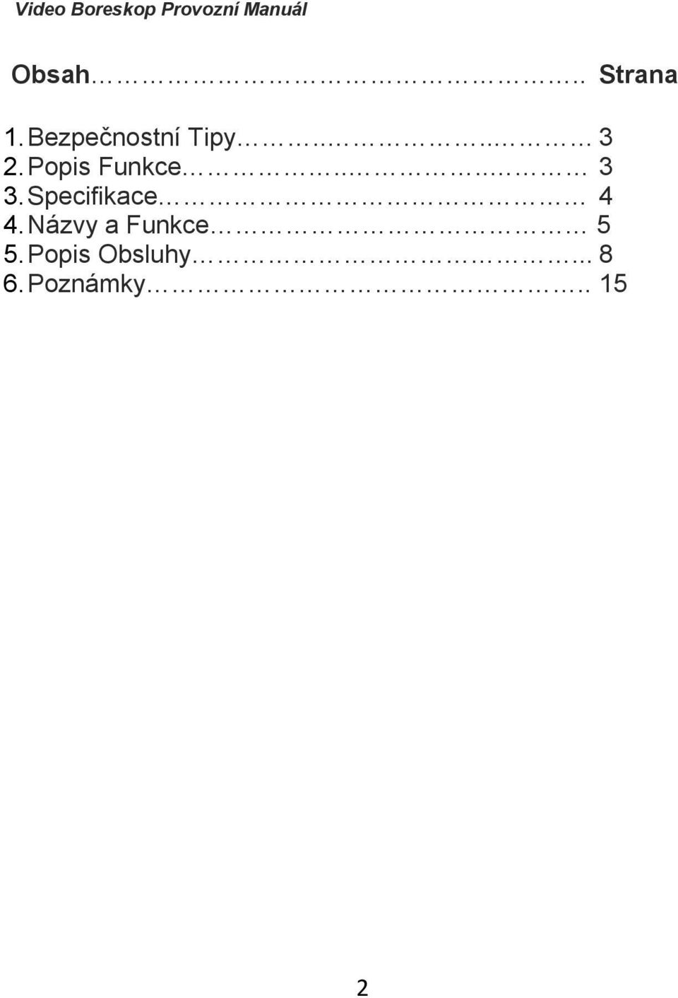 Specifikace 4 4. Názvy a Funkce 5 5.