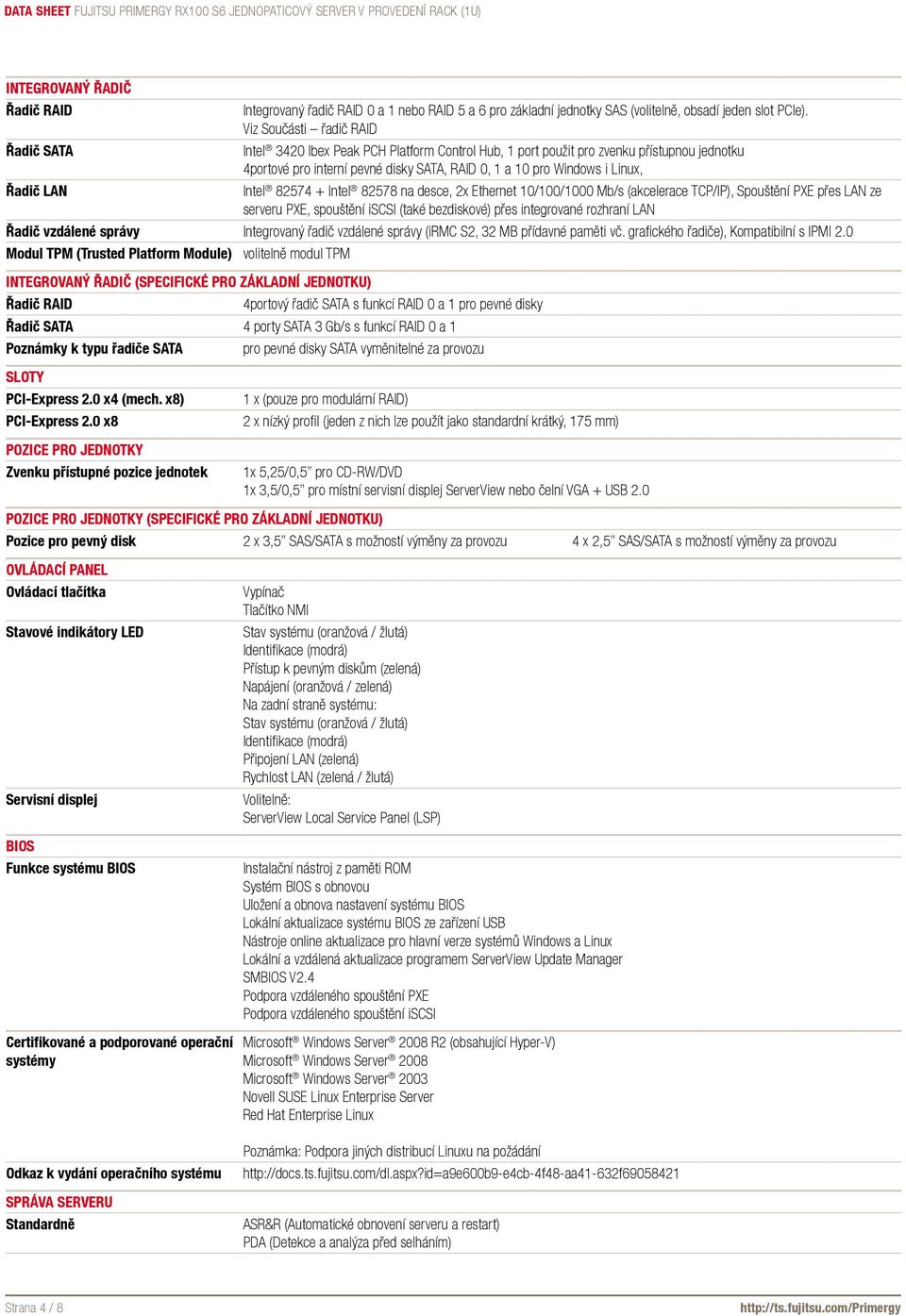 Linux, Řadič LAN Intel 82574 + Intel 82578 na desce, 2x Ethernet 10/100/1000 Mb/s (akcelerace TCP/IP), Spouštění PXE přes LAN ze serveru PXE, spouštění iscsi (také bezdiskové) přes integrované