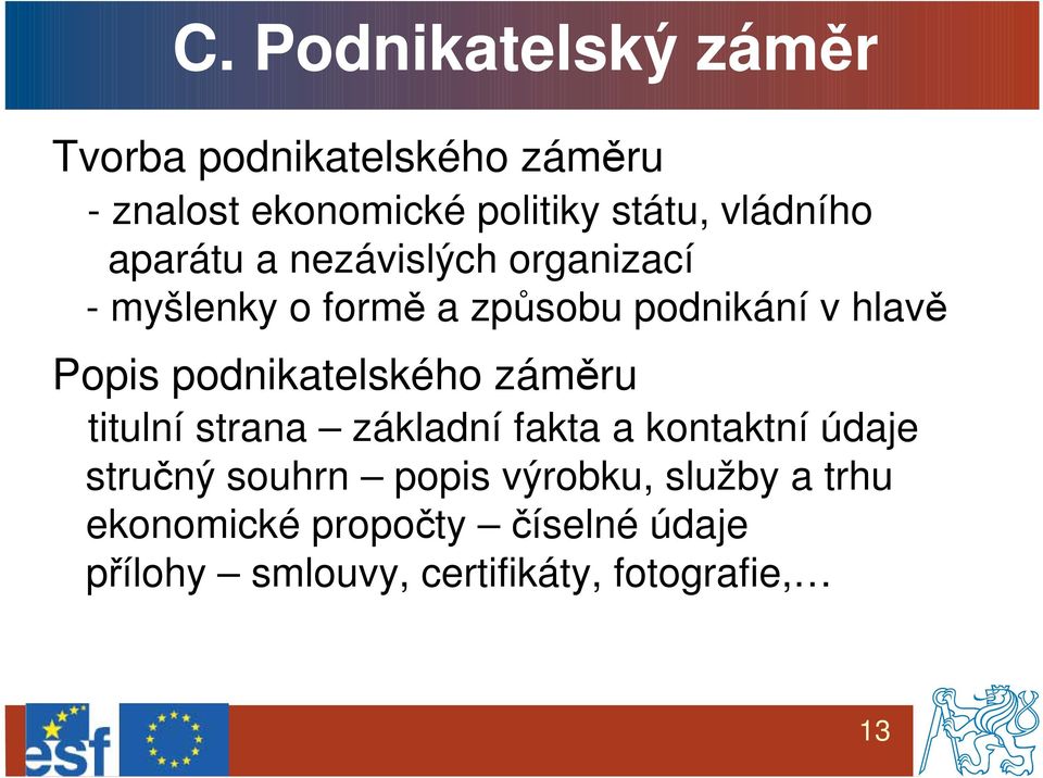 podnikatelského záměru titulní strana základní fakta a kontaktní údaje stručný souhrn popis