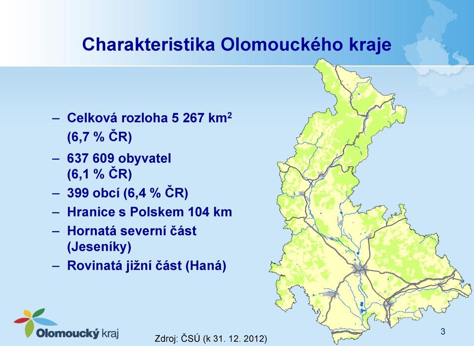 ČR) Hranice s Polskem 104 km Hornatá severní část