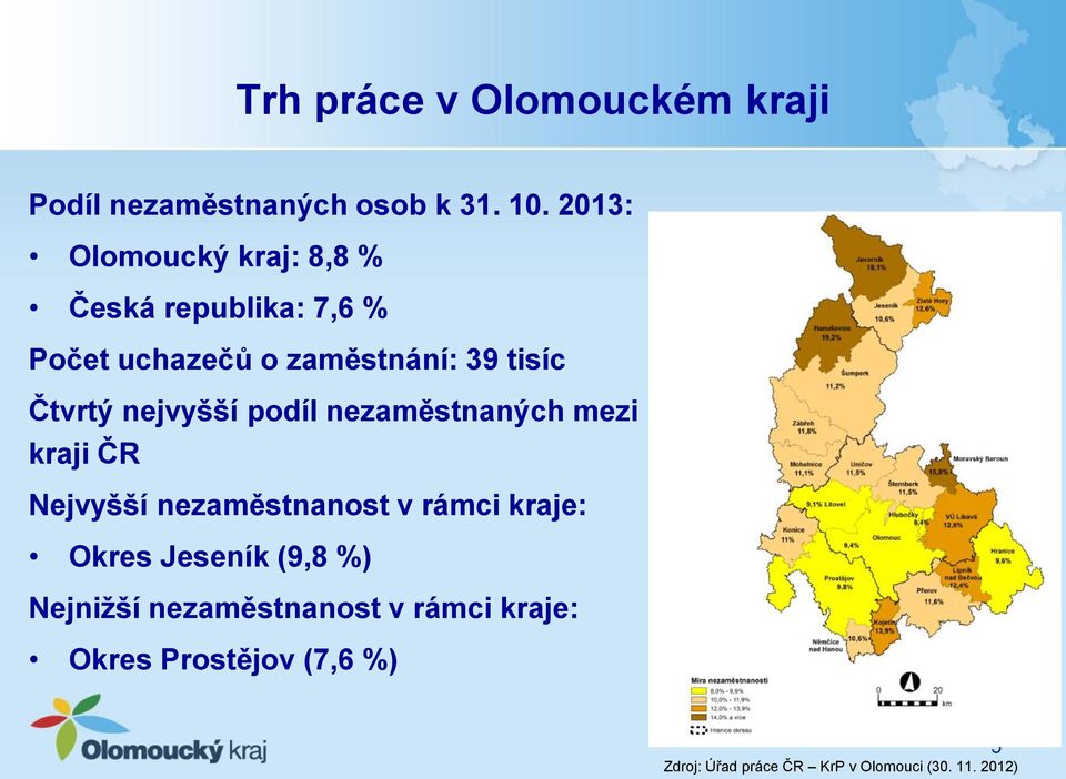 nejvyšší podíl nezaměstnaných mezi kraji ČR Nejvyšší nezaměstnanost v rámci kraje: Okres