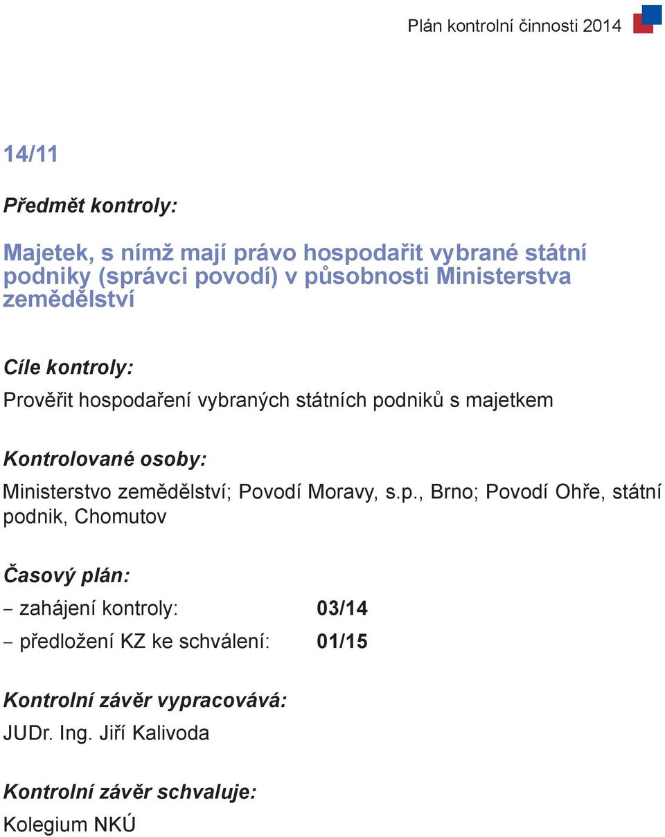 majetkem Ministerstvo zemědělství; Povodí Moravy, s.p.