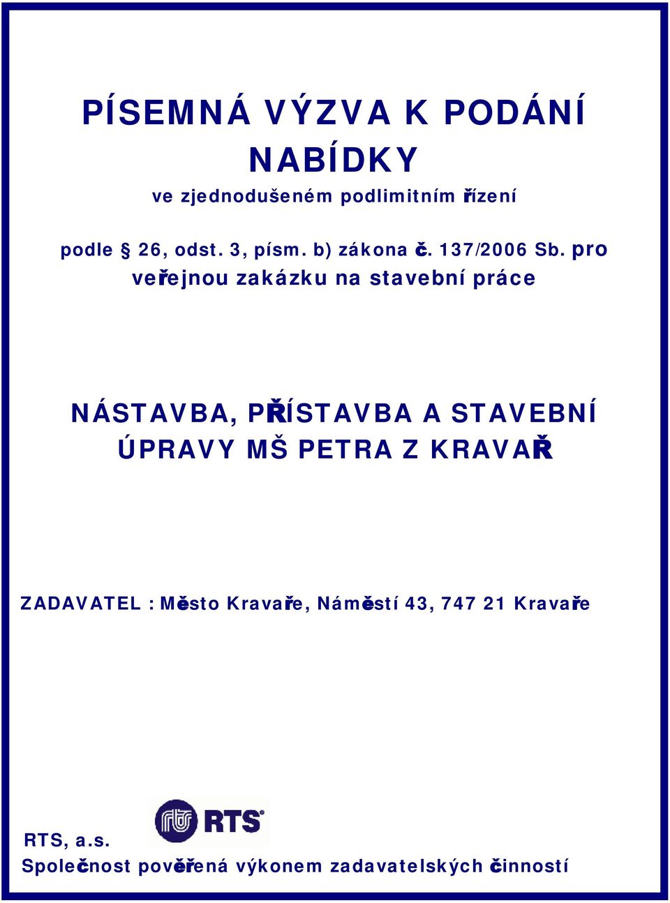 pro veřejnou zakázku na stavební práce NÁSTAVBA, PŘÍSTAVBA A STAVEBNÍ ÚPRAVY MŠ