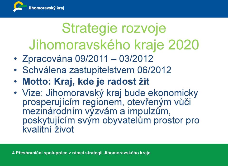 ekonomicky prosperujícím regionem, otevřeným vůči mezinárodním výzvám a impulzům,