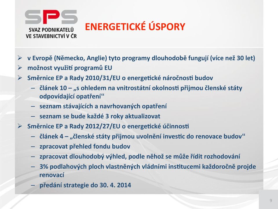 seznamstávajícíchanavrhovanýchopatření seznamsebudekaždé3rokyaktualizovat SměrniceEPaRady2012/27/EUoenergeQckéúčinnosQ článek4