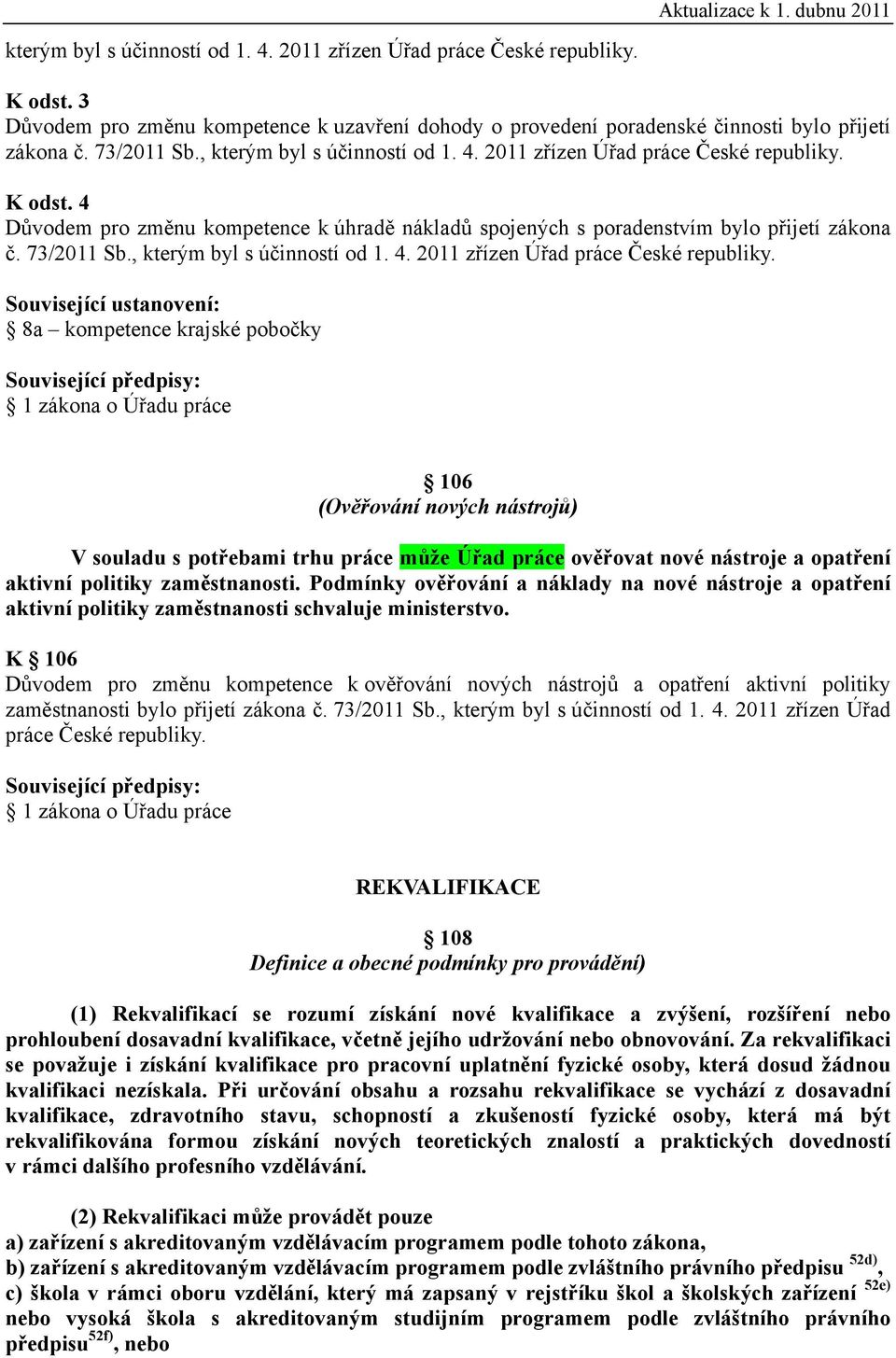 , kterým byl s účinností od 1. 4. 2011 zřízen Úřad práce České republiky.