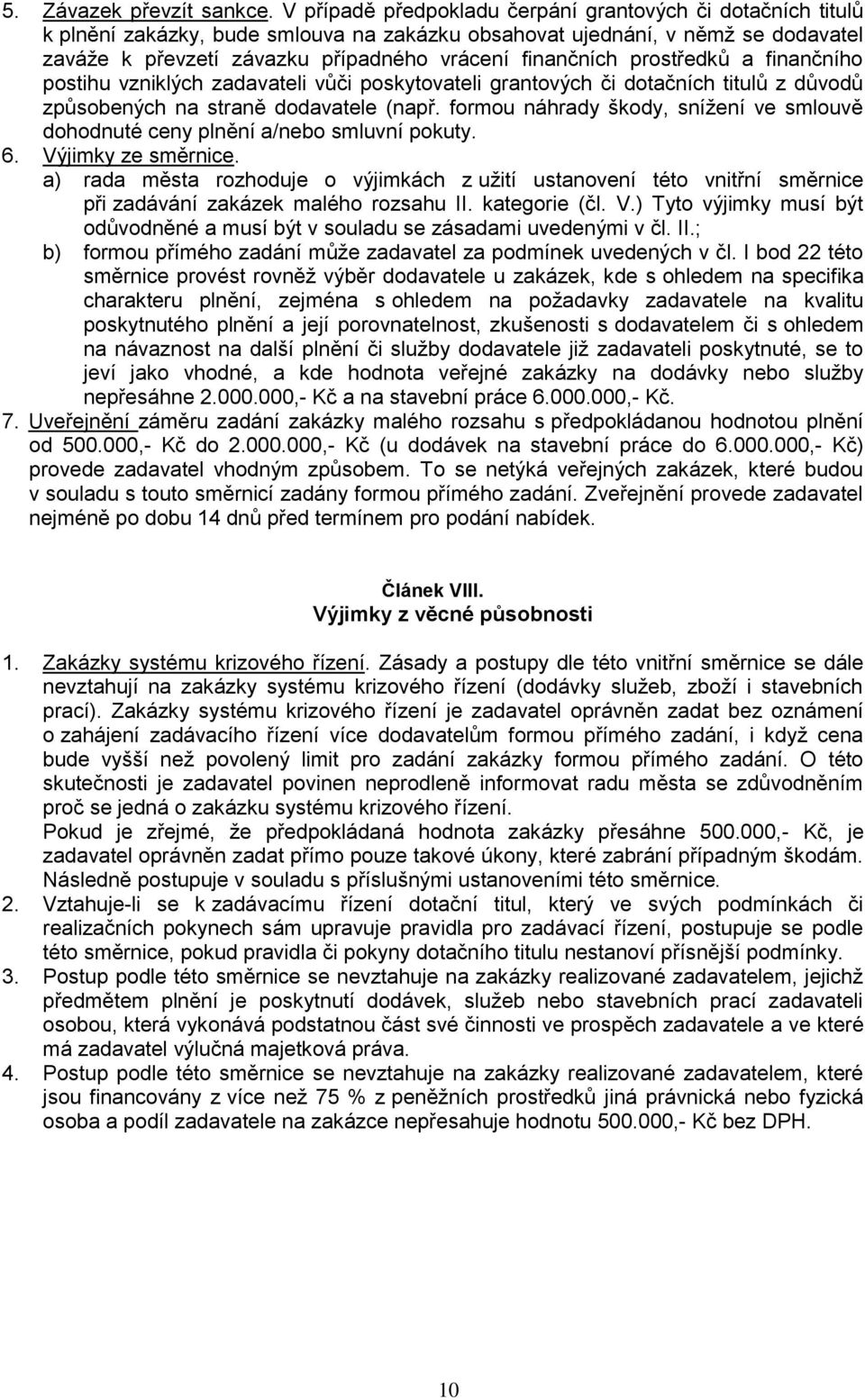 prostředků a finančního postihu vzniklých zadavateli vůči poskytovateli grantových či dotačních titulů z důvodů způsobených na straně dodavatele (např.
