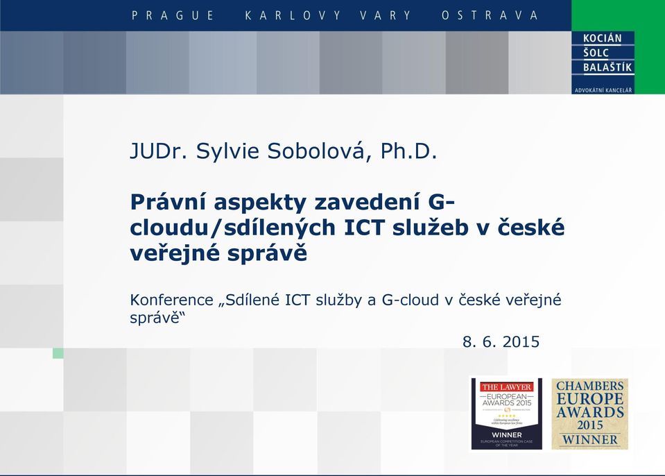české veřejné správě Konference Sdílené ICT