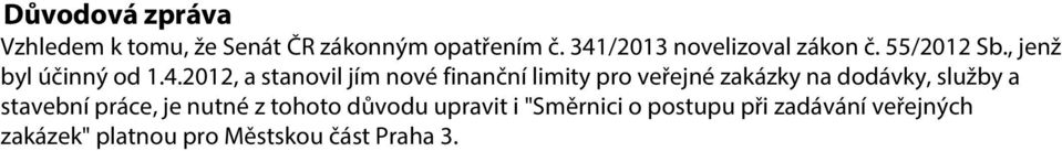 nové finanční limity pro veřejné zakázky na dodávky, služby a stavební práce, je nutné z