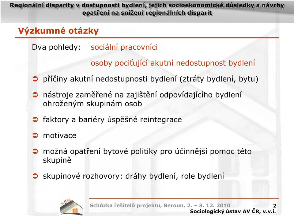 odpovídajícího bydlení ohroženým skupinám osob faktory a bariéry úspěšné reintegrace motivace