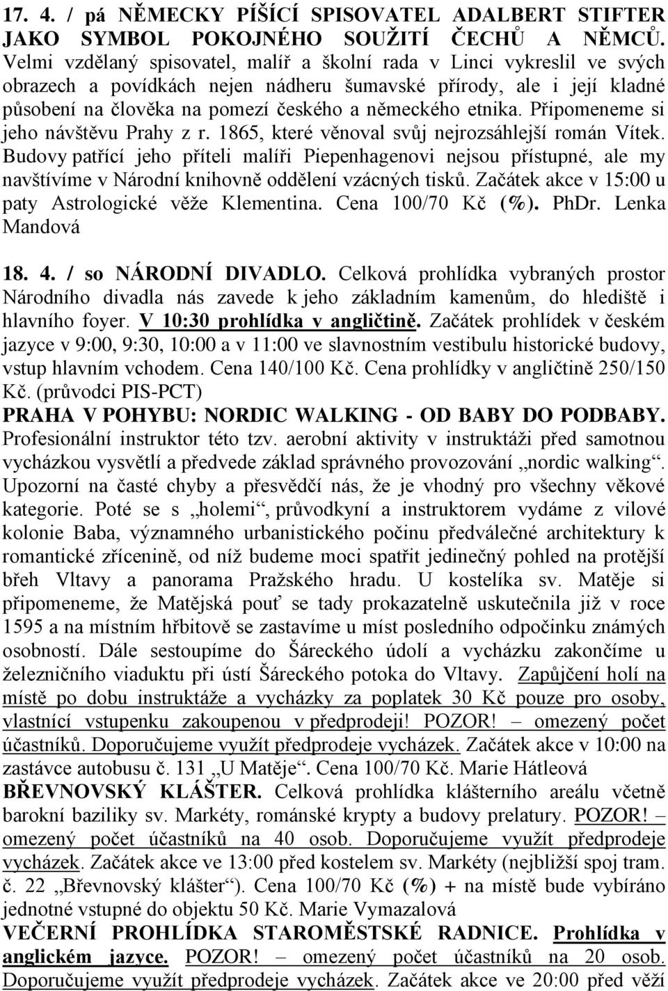 etnika. Připomeneme si jeho návštěvu Prahy z r. 1865, které věnoval svůj nejrozsáhlejší román Vítek.